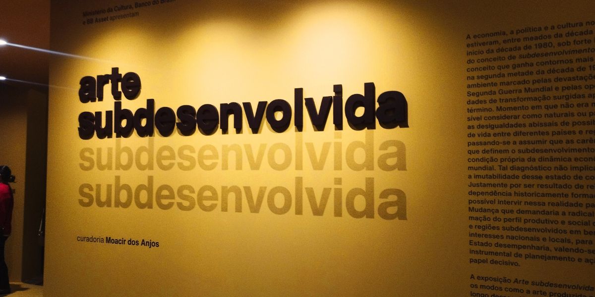 EXPOSIÇÃO ARTE SUBDESENVOLVIDA - CCBB BH